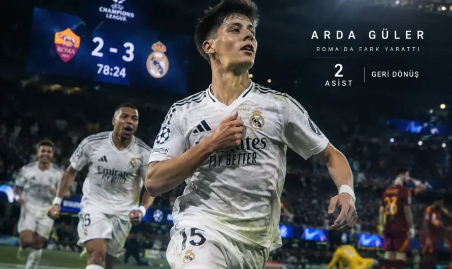 Arda Güler İtalya’da Devleşti: Real Madrid’in Roma Karşısındaki Mucize Dönüşü